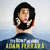 It's Scary in Here - Adam Ferrara