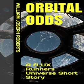 Orbital Odds: A FLUX Runners Universe Short Story (Unabridged)