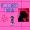 Too Close to Me (feat. Dj Soler) - Single