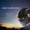 Half a Life Away - Single