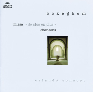 Ockeghem: Missa "De plus en plus" & Chansons