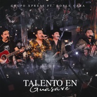 Talento en Guasave (Cover) [feat. Doble Cara] - Single - Grupo Xpress