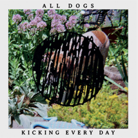 All Dogs - Kicking Every Day artwork