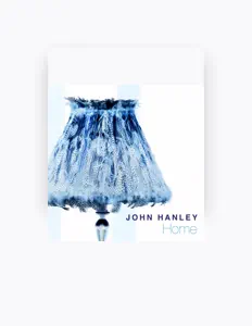 聆聽 John Hanley、觀看音樂影片、閱讀小傳、查看巡演日期等！