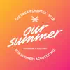 Stream & download Our Summer (Acoustic Mix) - Single