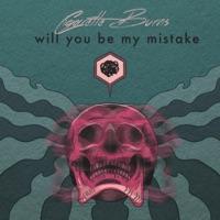Will You Be My Mistake ? - Single - Cigarette Burns