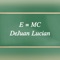 E = MC - Dejuan Lucian lyrics