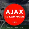 Danny Lukassen - Ajax Is Kampioen (2019)