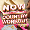 NOW That's What I Call a Country Workout 2018 - Various Artists