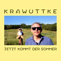 Jetzt kommt der Sommer — Krawuttke