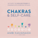 Ambi Kavanagh - Chakras & Self-Care: Activate the Healing Power of Chakras with Everyday Rituals (Unabridged)