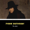 The Idiot - Fyodor Dostoyevsky