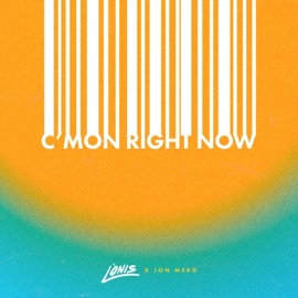 C'mon Right Now LÒNIS & Jon Mero