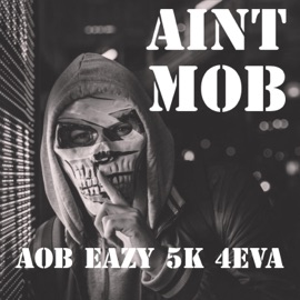 Ain't Mob (feat. 5k & 4eva) AOB Eazy