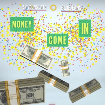 Money Come In (feat. Blue Jeans) - Single