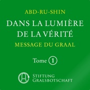 Dans la Lumière de la Vérité - Message du Graal (Tome 1) - Abd-ru-shin