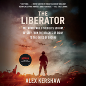 The Liberator: One World War II Soldier's 500-Day Odyssey from the Beaches of Sicily to the Gates of Dachau (Unabridged) - Alex Kershaw Cover Art