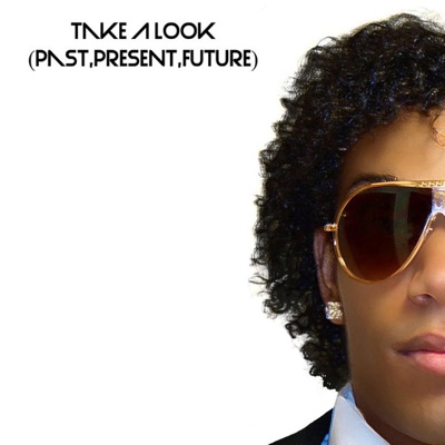 Take a Look (Past, Present, Future)