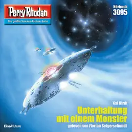 Unterhaltung mit einem Monster - Perry Rhodan - Erstauflage, Band 3095 (Ungekürzt)