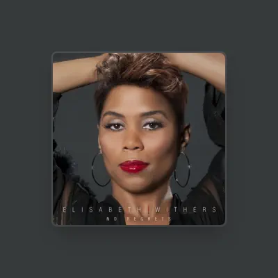 Listen to Elisabeth Withers, watch music videos, read bio, see tour dates & more!
