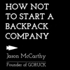 How Not to Start a Backpack Company (Unabridged) - Jason McCarthy