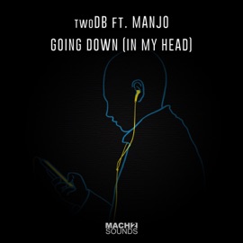 Going Down (In My Head) [Extended Mix] {feat. Manjo} twoDB