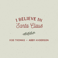 Rob Thomas & Abby Anderson - I Believe In Santa Claus - Single artwork