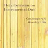 Holy Communion Instrumental Duo - Glory To God Forever