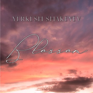 Yerkesh Shakeyev: Blossom