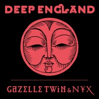 Deep England - Single - NYX & Gazelle Twin