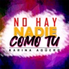 No Hay Nadie Como Tú - Single
