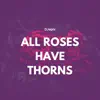 Stream & download All Roses Have Thorns (feat. Kawai Sprite) - EP