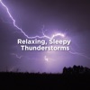 Relaxing, Sleepy Thunderstorms