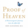 Proof of Heaven: A Neurosurgeon's Journey into the Afterlife - Dr. Eben Alexander