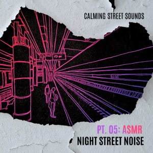 Calming Street Sounds, Pt. 05: ASMR Night Street Noise, ASMR Insomnia Fight Music, Chill After Hours ASMR, Fall Asleep with Noise of Midnight New York, Distraction Attention with ASMR