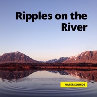 Ripples on the River - Single - River Sounds, Water Sounds, Loopable River & Relaxtion Channel