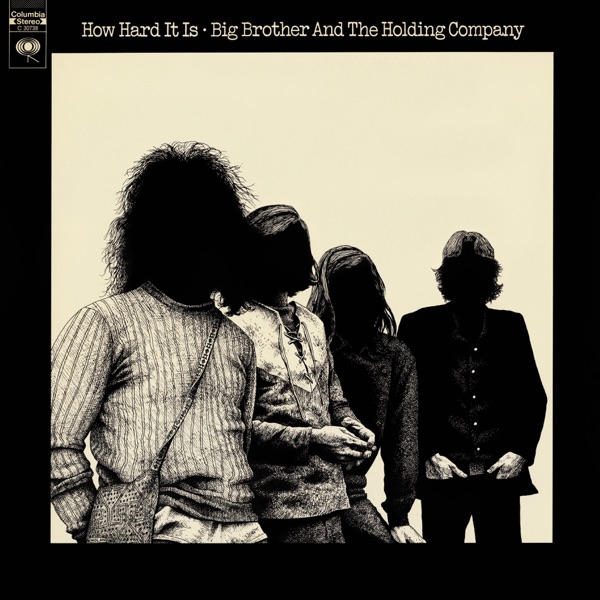 How Hard It Is - Big Brother & The Holding Company