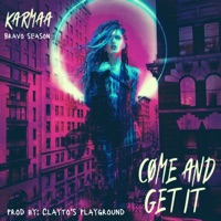 COME AND GET IT - Single - Karmaa & Bravo Season