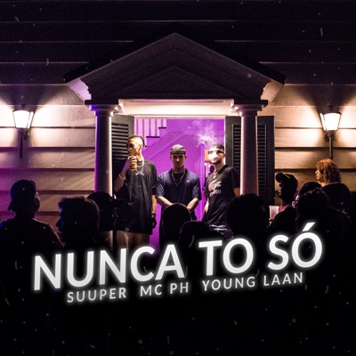 Nunca To Só (feat. MC PH & Kurtt) - Single