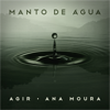 Manto de Água (feat. Ana Moura) - Agir