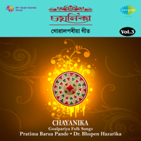 Pratima Pande 'Barua' & Bhupen Hazarika - Chayanika Goalpariya Folk Songs, Vol. 3 artwork