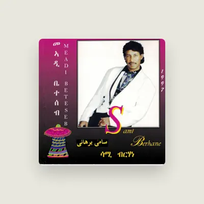 Listen to Sami Berhane, watch music videos, read bio, see tour dates & more!