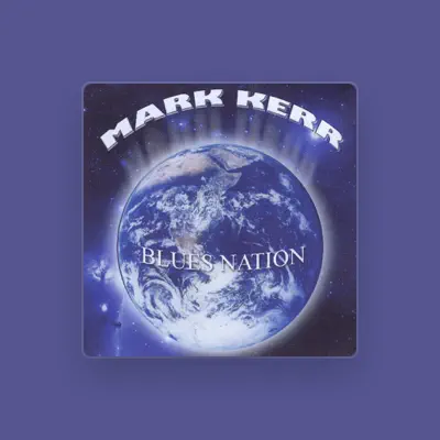 Listen to Mark Kerr, watch music videos, read bio, see tour dates & more!