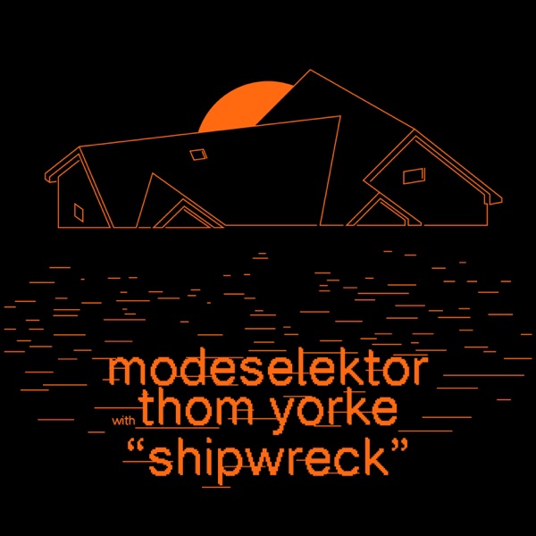 Shipwreck - Single - Modeselektor & Thom Yorke