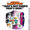 National Lampoon That's Not Funny, That's Sick (Digitally Remastered)