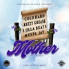 Mother (Hey mama) [feat. Cold Hard, Kezzy Grease & Mysta Jay] - Single