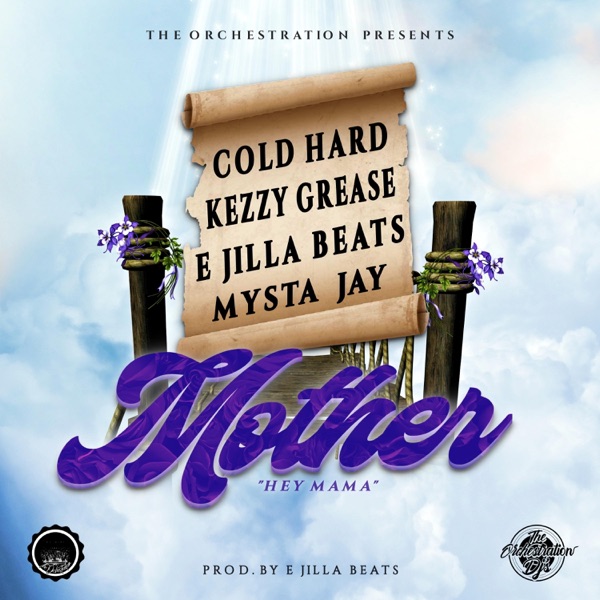 Mother (Hey mama) [feat. Cold Hard, Kezzy Grease & Mysta Jay] - Single