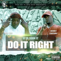 IF YA Doin' IT Do IT Right - Jonny Capone & Tha Vet