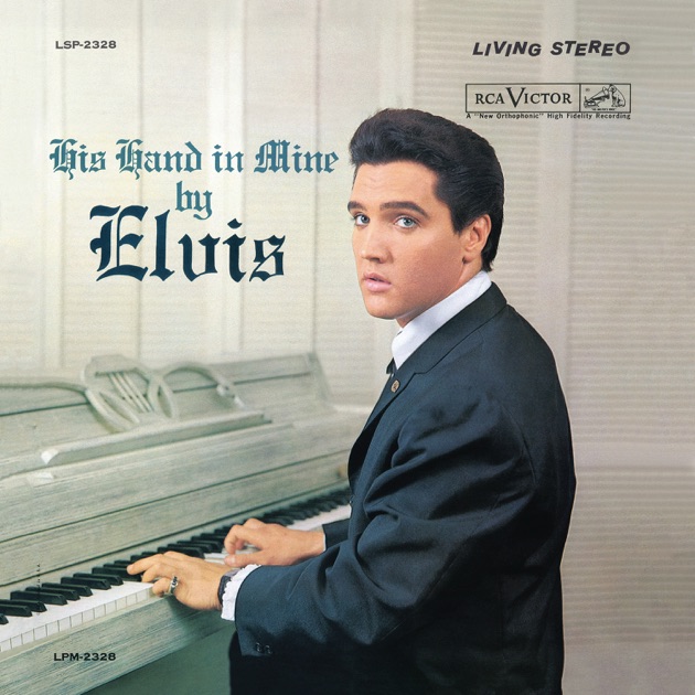 Elvis Presley His Hand in Mine UK盤LPMono His Hand In Mine - Album by Elvis Presley - Apple Music
