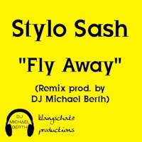 Fly Away (feat. Stylo Sash) [Remix] - Single - DJ Michael Berth